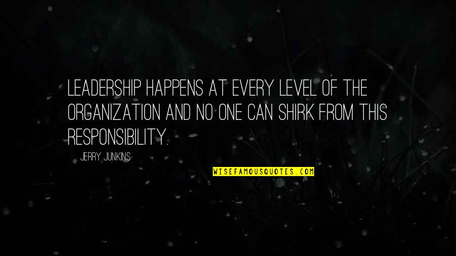 Leadership And Responsibility Quotes By Jerry Junkins: Leadership happens at every level of the organization