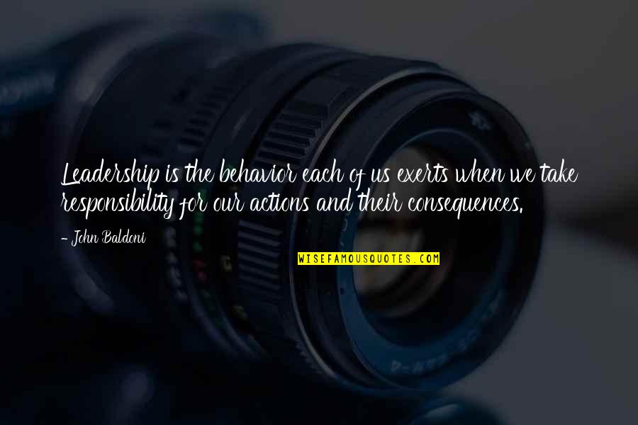 Leadership And Responsibility Quotes By John Baldoni: Leadership is the behavior each of us exerts Leadership And Responsibility Quotes By John Baldoni: Leadership is the behavior each of us exerts