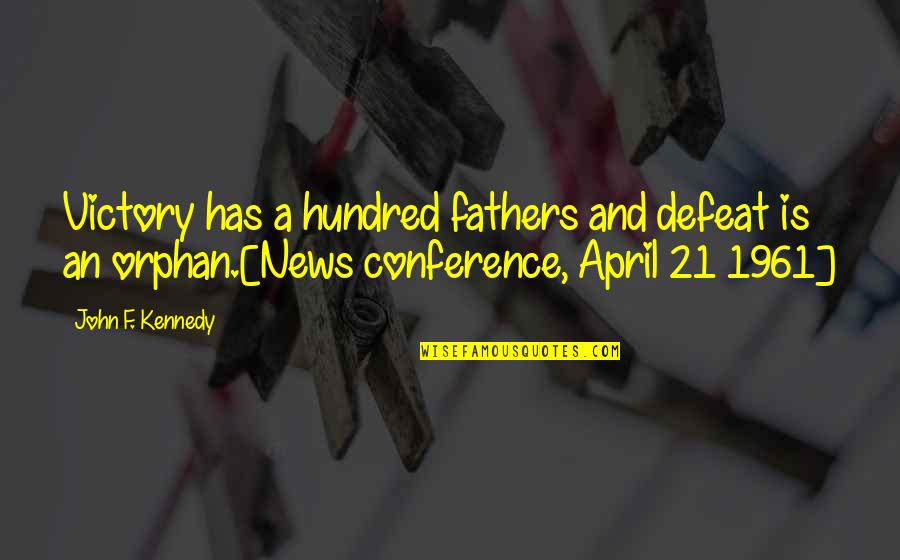 Leadership And Responsibility Quotes By John F. Kennedy: Victory has a hundred fathers and defeat is Leadership And Responsibility Quotes By John F. Kennedy: Victory has a hundred fathers and defeat is