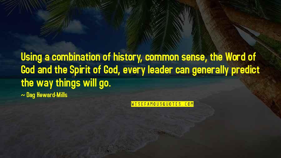Leadership Bible Quotes By Dag Heward-Mills: Using a combination of history, common sense, the