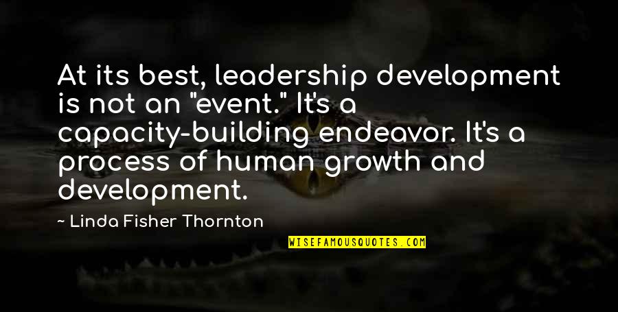 Leadership Capacity Quotes By Linda Fisher Thornton: At its best, leadership development is not an