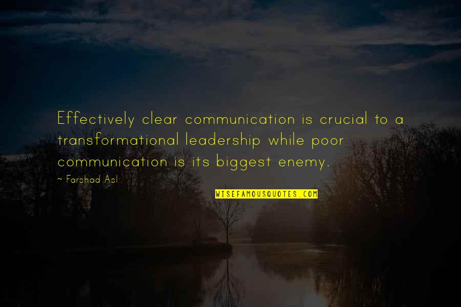 Leadership Communication Quotes By Farshad Asl: Effectively clear communication is crucial to a transformational