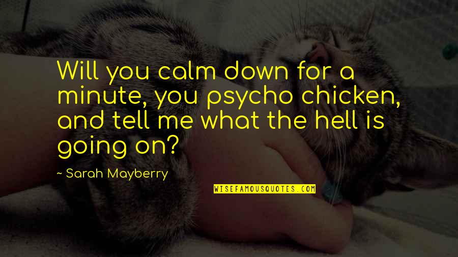 Leadership Communication Skills Quotes By Sarah Mayberry: Will you calm down for a minute, you