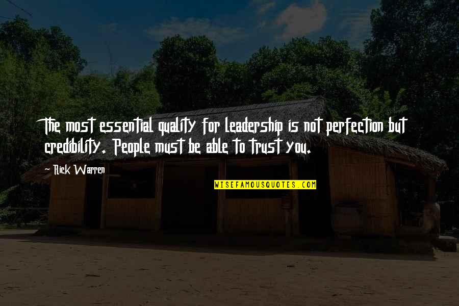 Leadership Credibility Quotes By Rick Warren: The most essential quality for leadership is not