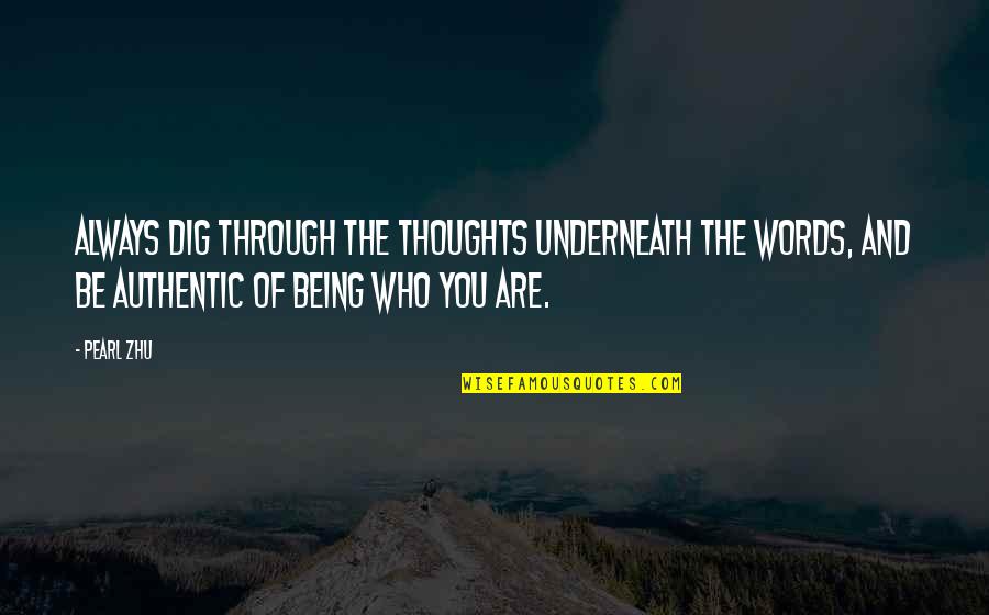 Leadership Experts Quotes By Pearl Zhu: Always dig through the thoughts underneath the words,