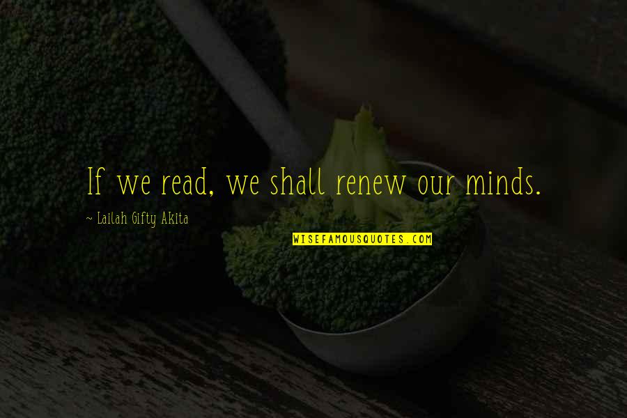 Leadership Facilitation Quotes By Lailah Gifty Akita: If we read, we shall renew our minds. Leadership Facilitation Quotes By Lailah Gifty Akita: If we read, we shall renew our minds.