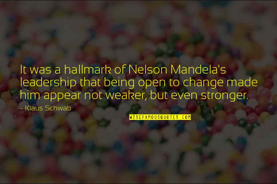 Leadership For Change Quotes By Klaus Schwab: It was a hallmark of Nelson Mandela's leadership