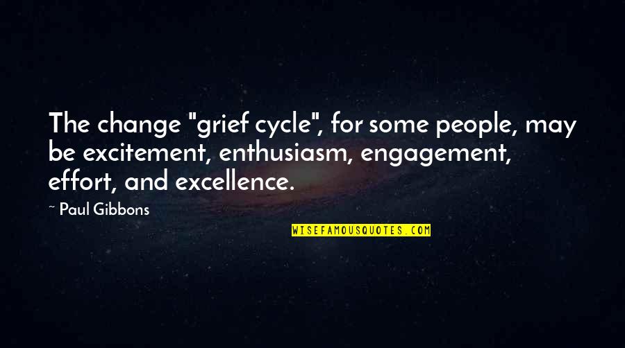 Leadership For Change Quotes By Paul Gibbons: The change "grief cycle", for some people, may