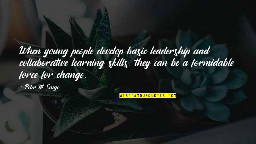 Leadership For Change Quotes By Peter M. Senge: When young people develop basic leadership and collaborative