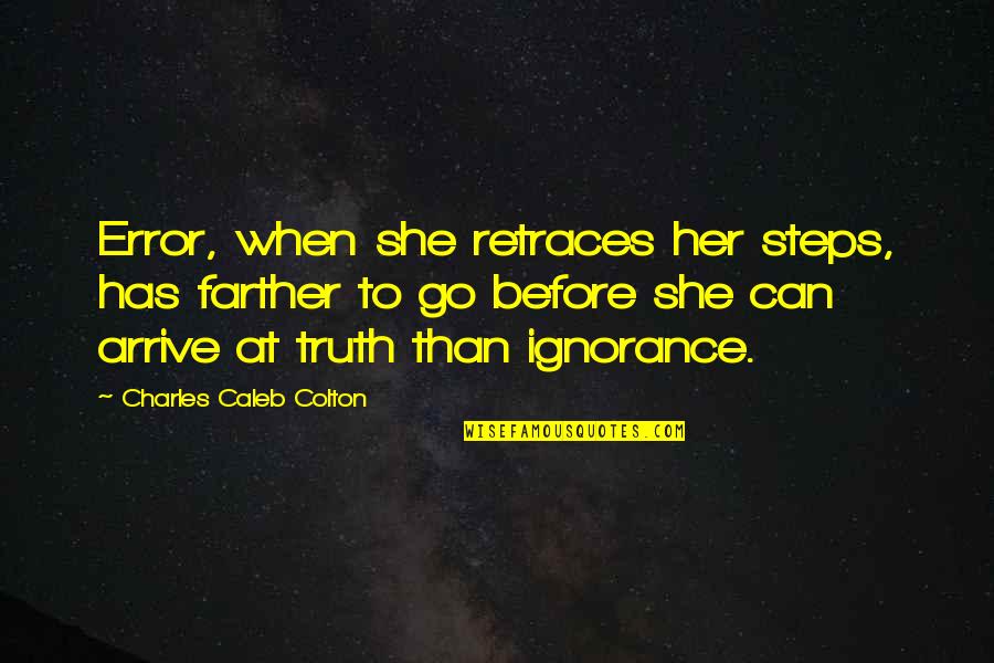 Leadership From Famous Athletes Quotes By Charles Caleb Colton: Error, when she retraces her steps, has farther