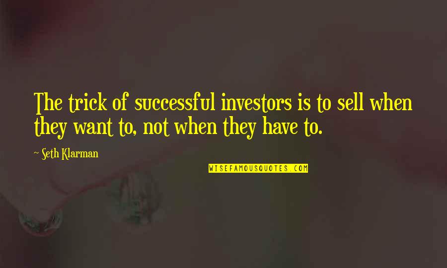 Leadership Humorous Quotes By Seth Klarman: The trick of successful investors is to sell