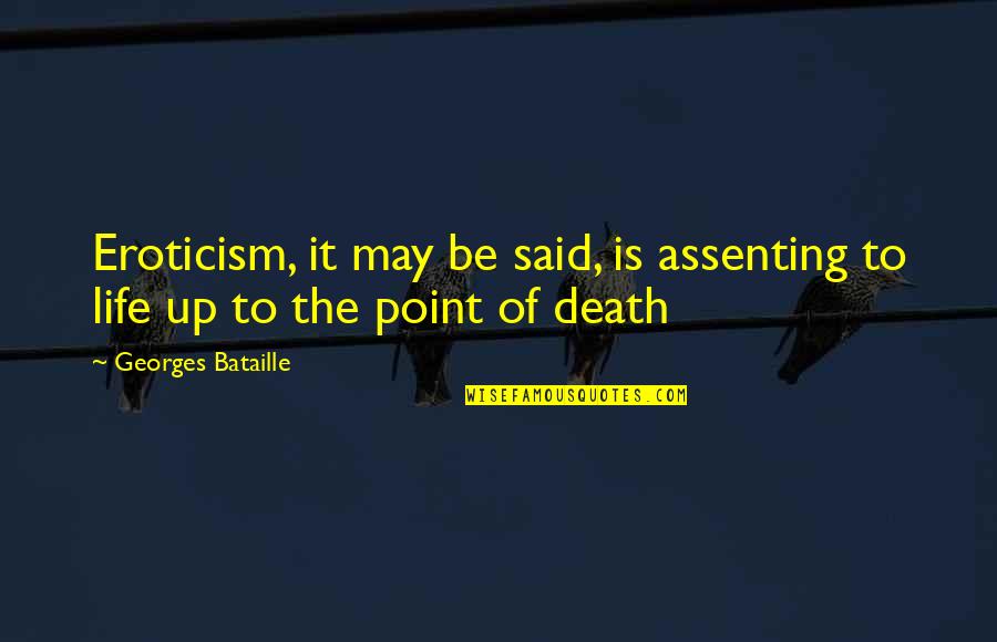 Leadership In Animal Farm Quotes By Georges Bataille: Eroticism, it may be said, is assenting to