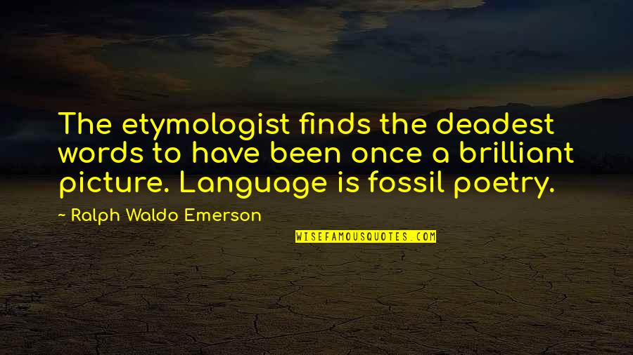 Leadership In Animal Farm Quotes By Ralph Waldo Emerson: The etymologist finds the deadest words to have