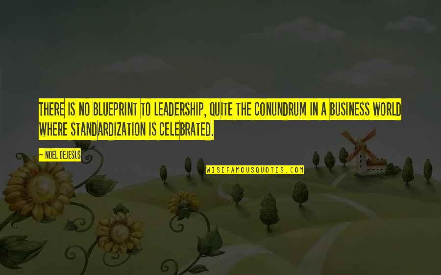 Leadership In Business Quotes By Noel DeJesus: There is no blueprint to leadership, quite the