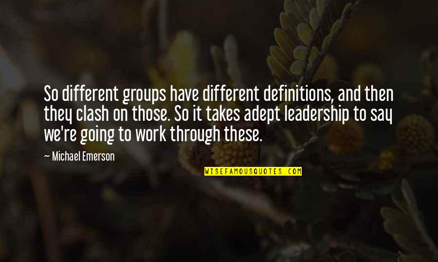 Leadership In Groups Quotes By Michael Emerson: So different groups have different definitions, and then