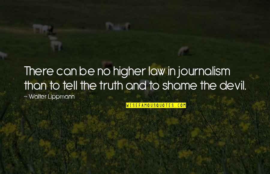 Leadership In Groups Quotes By Walter Lippmann: There can be no higher law in journalism