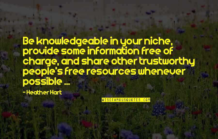 Leadership In Hard Times Quotes By Heather Hart: Be knowledgeable in your niche, provide some information