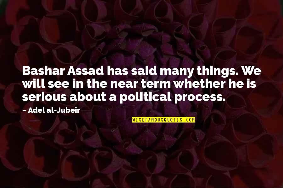 Leadership In Philanthropy Quotes By Adel Al-Jubeir: Bashar Assad has said many things. We will