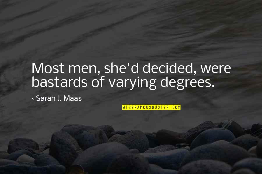 Leadership In Philanthropy Quotes By Sarah J. Maas: Most men, she'd decided, were bastards of varying