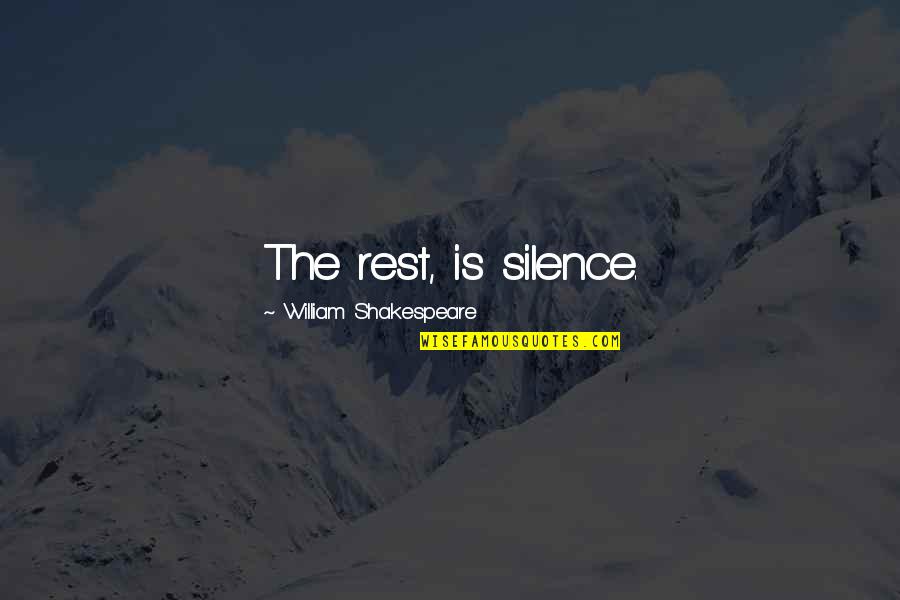 Leadership In Trying Times Quotes By William Shakespeare: The rest, is silence.
