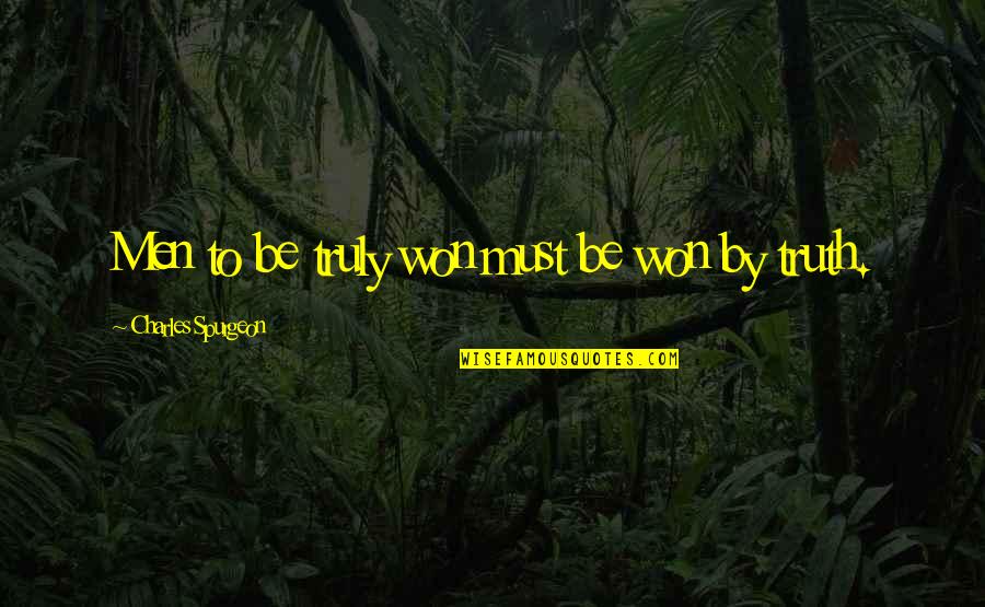 Leadership Insights Quotes By Charles Spurgeon: Men to be truly won must be won Leadership Insights Quotes By Charles Spurgeon: Men to be truly won must be won
