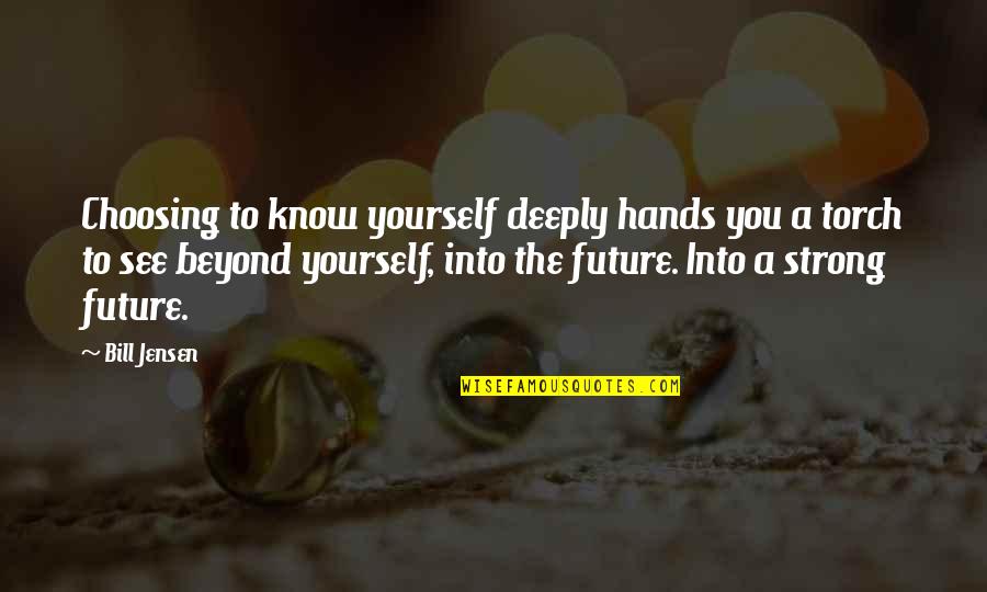 Leadership Inspirational Quotes By Bill Jensen: Choosing to know yourself deeply hands you a Leadership Inspirational Quotes By Bill Jensen: Choosing to know yourself deeply hands you a