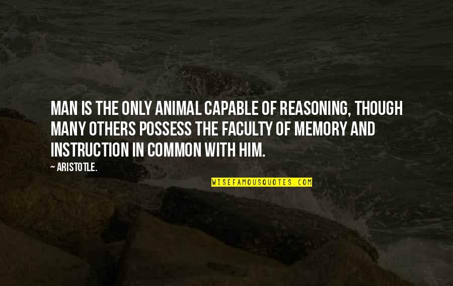 Leadership Integrity Character Quotes By Aristotle.: Man is the only animal capable of reasoning,