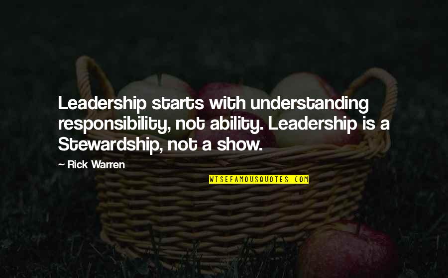 Leadership Is Responsibility Quotes By Rick Warren: Leadership starts with understanding responsibility, not ability. Leadership