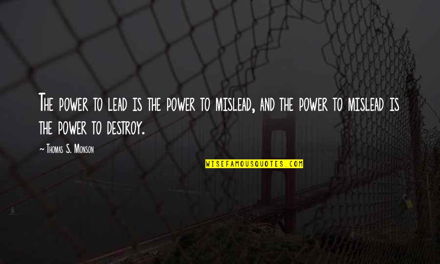 Leadership Is Responsibility Quotes By Thomas S. Monson: The power to lead is the power to