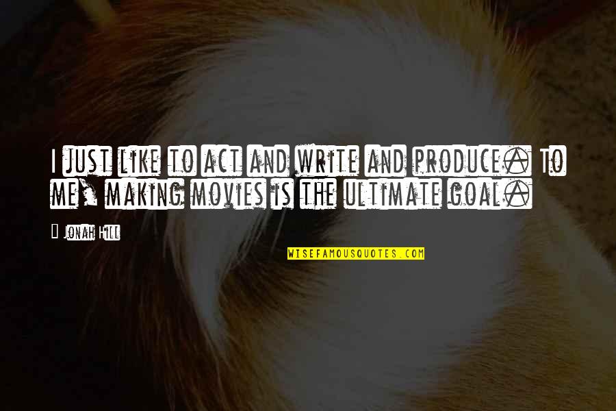 Leadership Model Quotes By Jonah Hill: I just like to act and write and