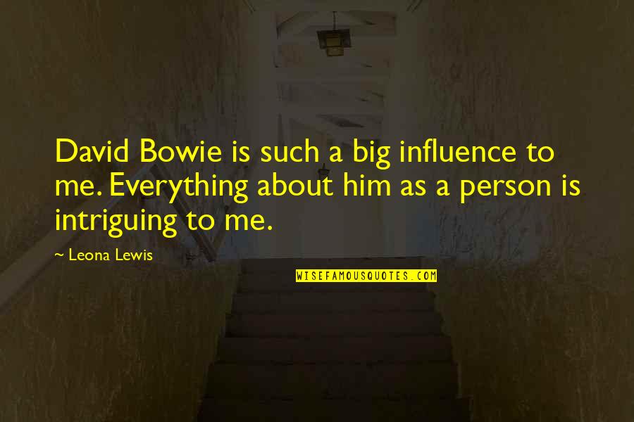 Leadership On And Off The Court Quotes By Leona Lewis: David Bowie is such a big influence to