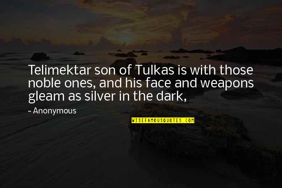 Leadership Or Lack Of Quotes By Anonymous: Telimektar son of Tulkas is with those noble