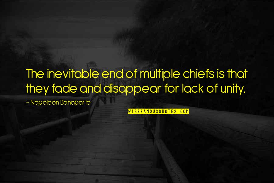 Leadership Or Lack Of Quotes By Napoleon Bonaparte: The inevitable end of multiple chiefs is that