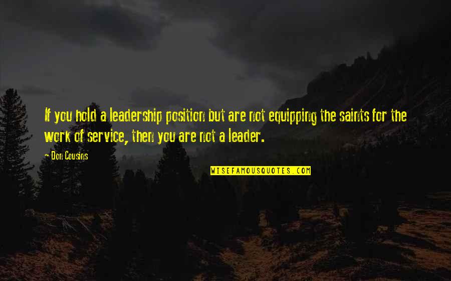 Leadership Position Quotes By Don Cousins: If you hold a leadership position but are