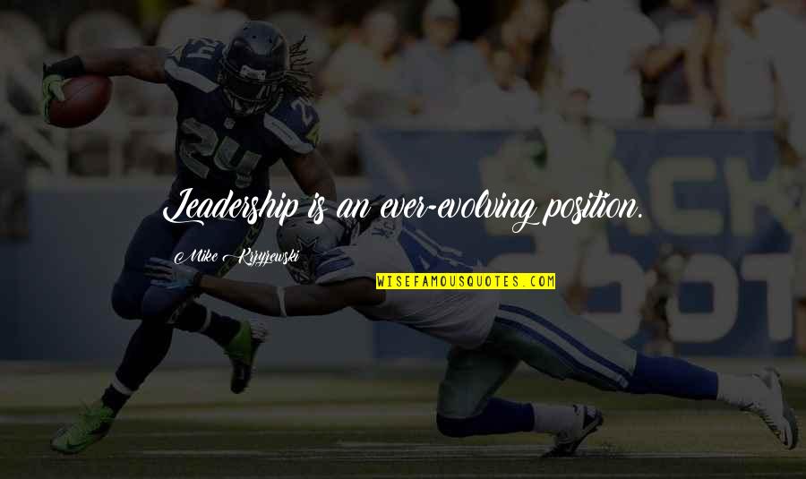 Leadership Position Quotes By Mike Krzyzewski: Leadership is an ever-evolving position.