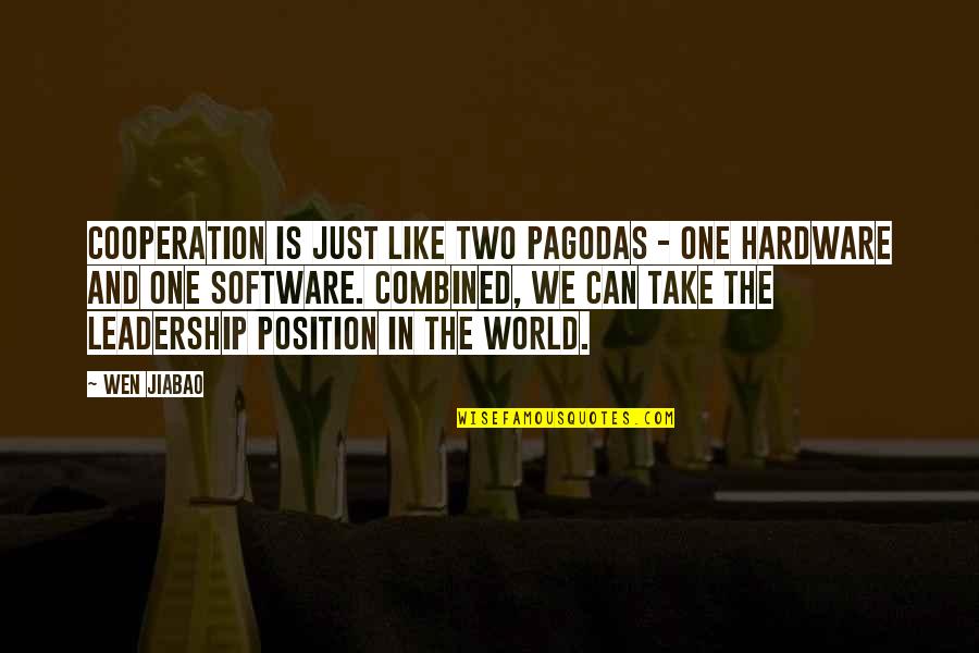 Leadership Position Quotes By Wen Jiabao: Cooperation is just like two pagodas - one