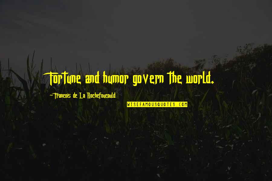 Leadership Ppt Quotes By Francois De La Rochefoucauld: Fortune and humor govern the world.