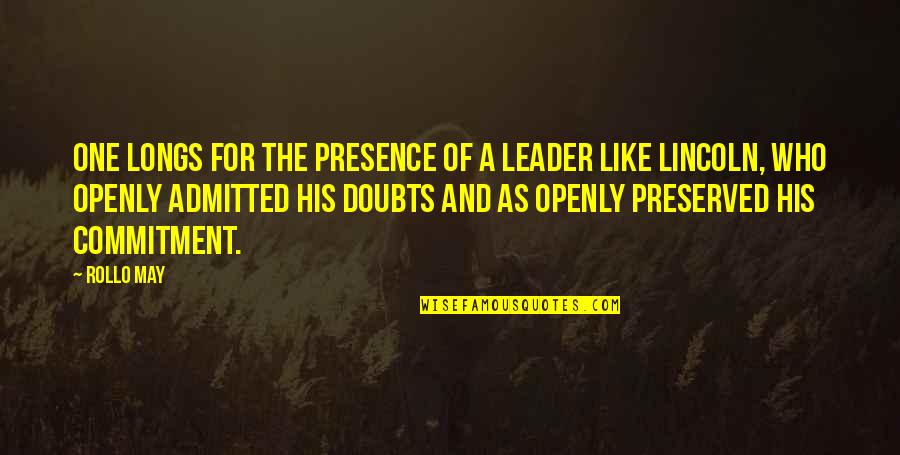 Leadership Presence Quotes By Rollo May: One longs for the presence of a leader