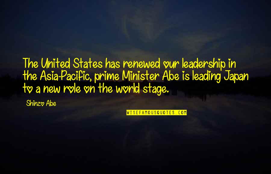 Leadership Role Quotes By Shinzo Abe: The United States has renewed our leadership in