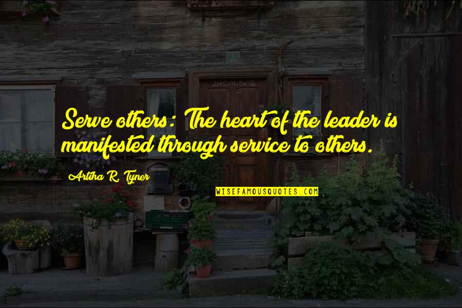 Leadership Service Quotes By Artika R. Tyner: Serve others: The heart of the leader is