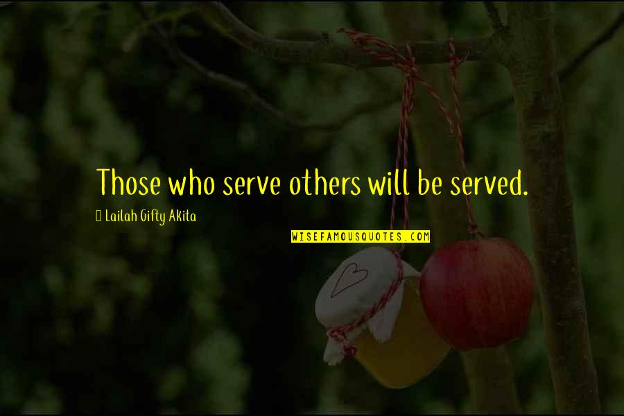 Leadership Service Quotes By Lailah Gifty Akita: Those who serve others will be served.