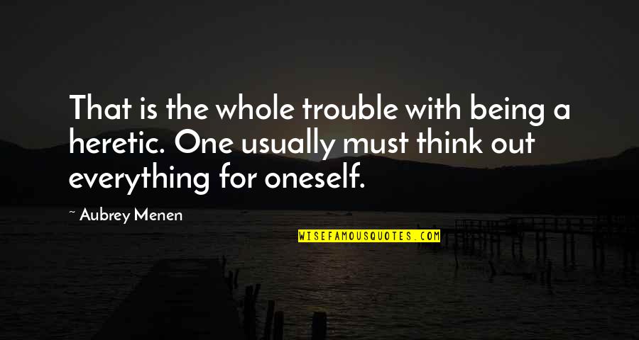 Leadership Teaming Quotes By Aubrey Menen: That is the whole trouble with being a