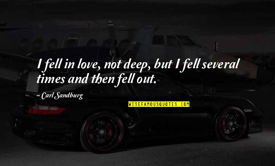 Leadership Traits Quotes By Carl Sandburg: I fell in love, not deep, but I