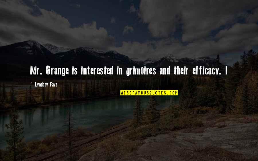 Leadership Vulnerability Quotes By Lyndsay Faye: Mr. Grange is interested in grimoires and their