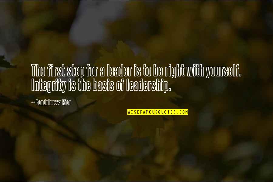 Leadership With Integrity Quotes By Condoleezza Rice: The first step for a leader is to