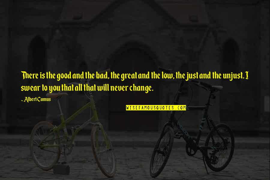 Leadership With Meaning Quotes By Albert Camus: There is the good and the bad, the