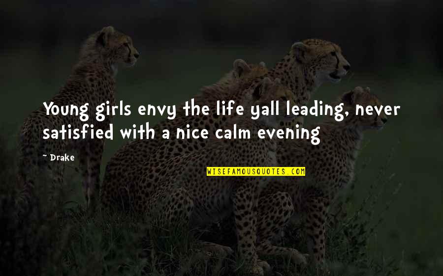 Leading A Girl On Quotes By Drake: Young girls envy the life yall leading, never