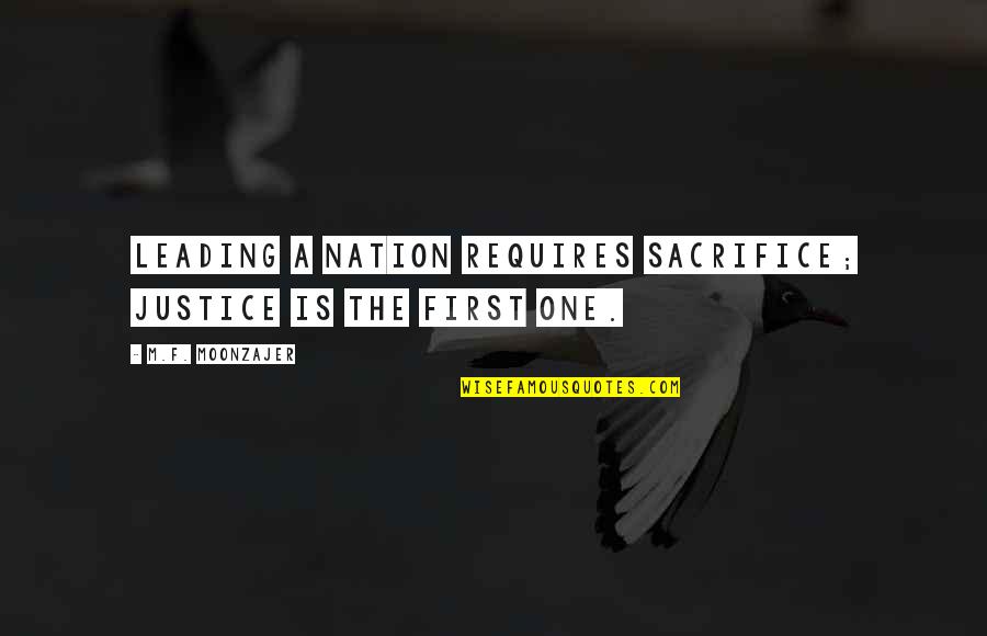 Leading A Nation Quotes By M.F. Moonzajer: Leading a nation requires sacrifice; justice is the