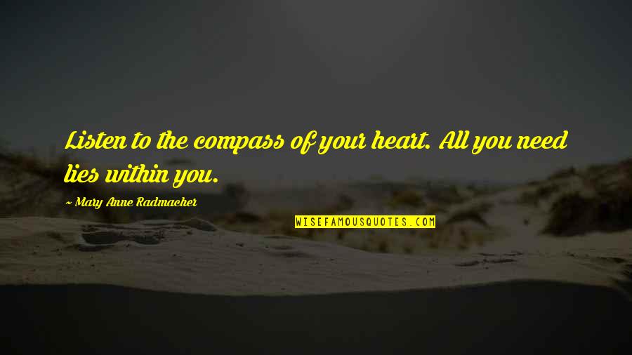 Leading By Example Quotes By Mary Anne Radmacher: Listen to the compass of your heart. All