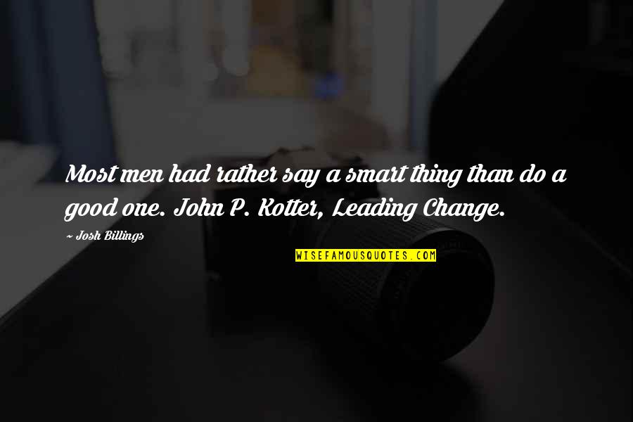Leading Change Quotes By Josh Billings: Most men had rather say a smart thing